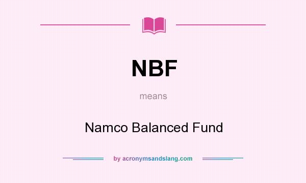 What does NBF mean? It stands for Namco Balanced Fund
