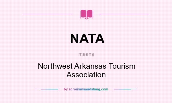 What does NATA mean? It stands for Northwest Arkansas Tourism Association