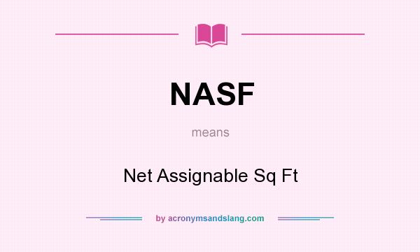 What does NASF mean? It stands for Net Assignable Sq Ft