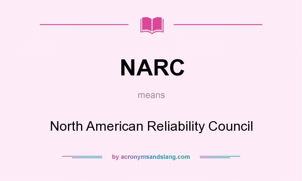 What does NARC mean? It stands for North American Reliability Council