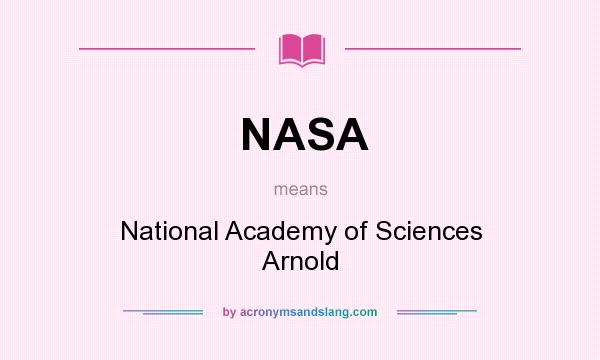 What does NASA mean? It stands for National Academy of Sciences Arnold