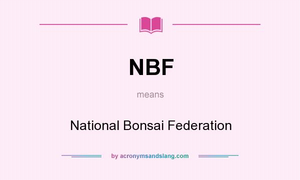 What does NBF mean? It stands for National Bonsai Federation