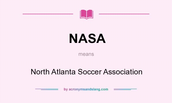 What does NASA mean? It stands for North Atlanta Soccer Association