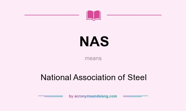 What does NAS mean? It stands for National Association of Steel