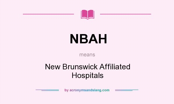 What does NBAH mean? It stands for New Brunswick Affiliated Hospitals