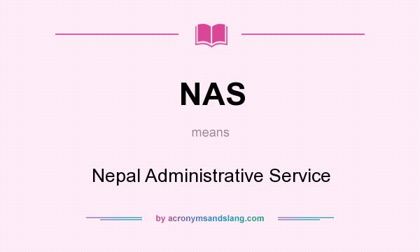 What does NAS mean? It stands for Nepal Administrative Service