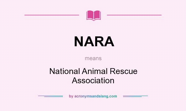 What does NARA mean? It stands for National Animal Rescue Association