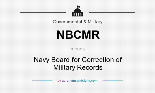What does NBCMR mean? It stands for Navy Board for Correction of Military Records