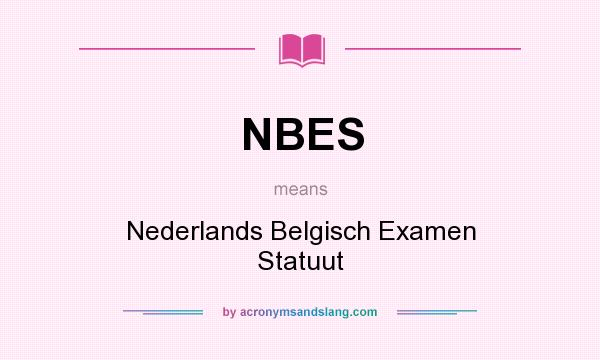 What does NBES mean? It stands for Nederlands Belgisch Examen Statuut
