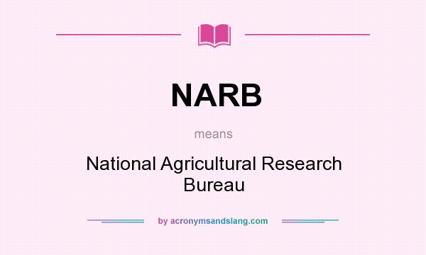 What does NARB mean? It stands for National Agricultural Research Bureau