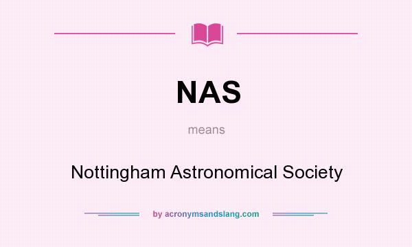 What does NAS mean? It stands for Nottingham Astronomical Society