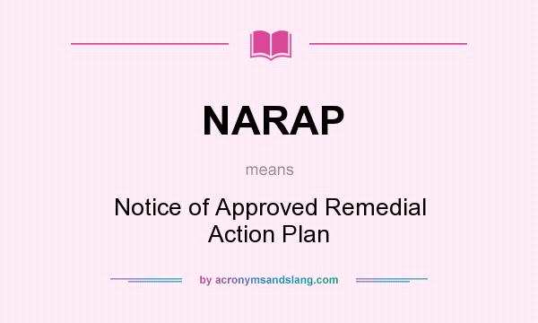 What does NARAP mean? It stands for Notice of Approved Remedial Action Plan