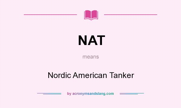 What does NAT mean? It stands for Nordic American Tanker