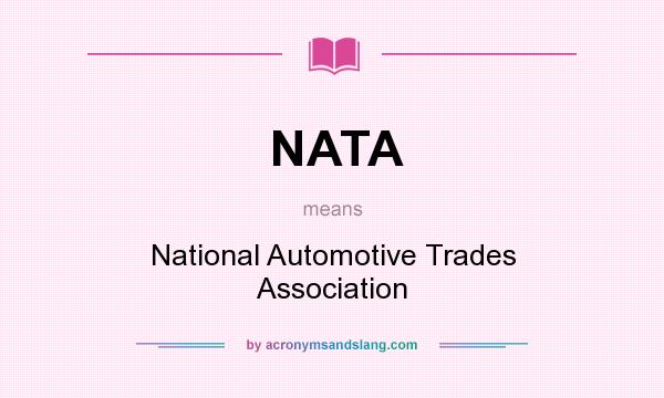 What does NATA mean? It stands for National Automotive Trades Association