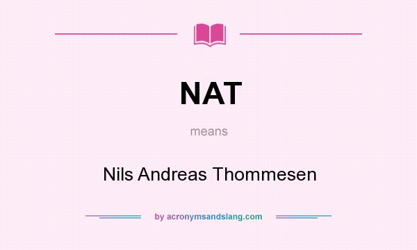 What does NAT mean? It stands for Nils Andreas Thommesen