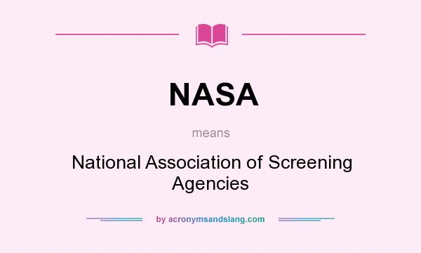 What does NASA mean? It stands for National Association of Screening Agencies