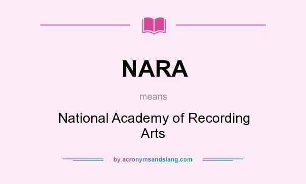 What does NARA mean? It stands for National Academy of Recording Arts