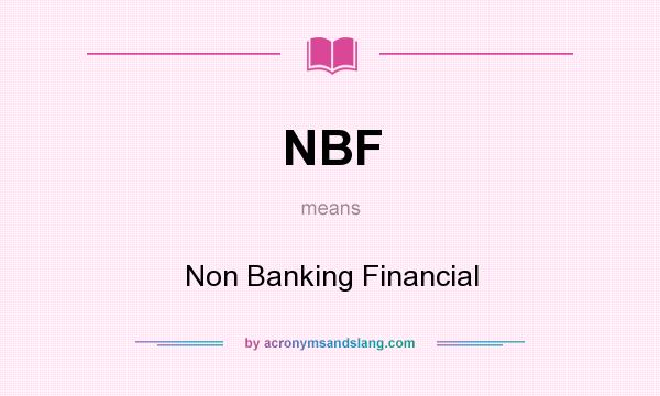 What does NBF mean? It stands for Non Banking Financial