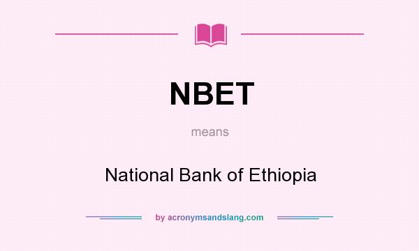 What does NBET mean? It stands for National Bank of Ethiopia