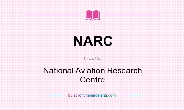What does NARC mean? It stands for National Aviation Research Centre