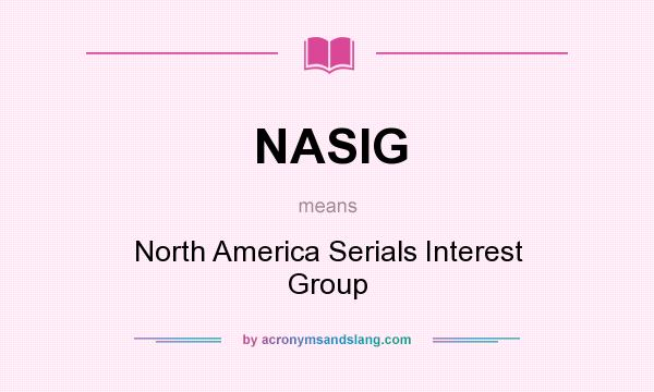 What does NASIG mean? It stands for North America Serials Interest Group