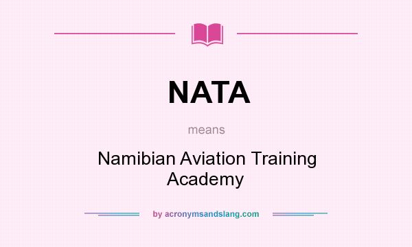 What does NATA mean? It stands for Namibian Aviation Training Academy