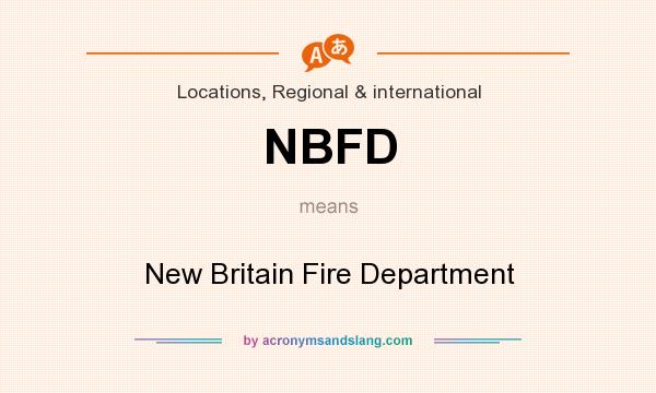 What does NBFD mean? It stands for New Britain Fire Department