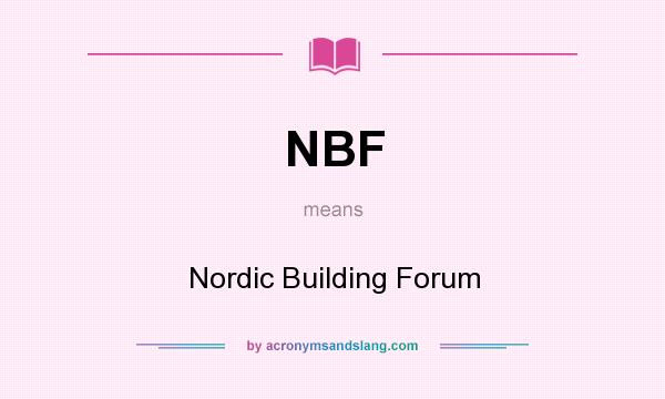 What does NBF mean? It stands for Nordic Building Forum