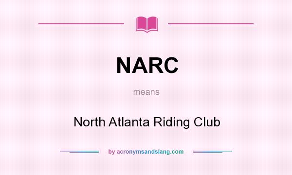 What does NARC mean? It stands for North Atlanta Riding Club