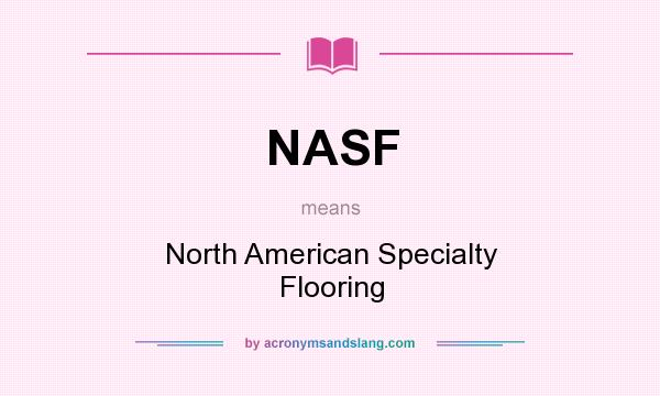 What does NASF mean? It stands for North American Specialty Flooring