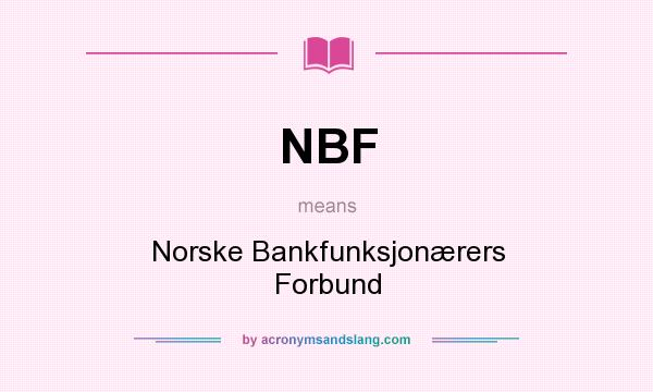 What does NBF mean? It stands for Norske Bankfunksjonærers Forbund