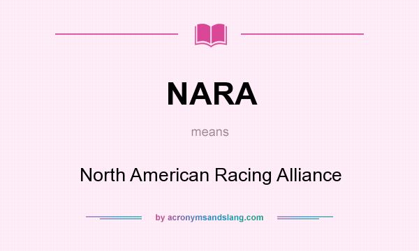 What does NARA mean? It stands for North American Racing Alliance