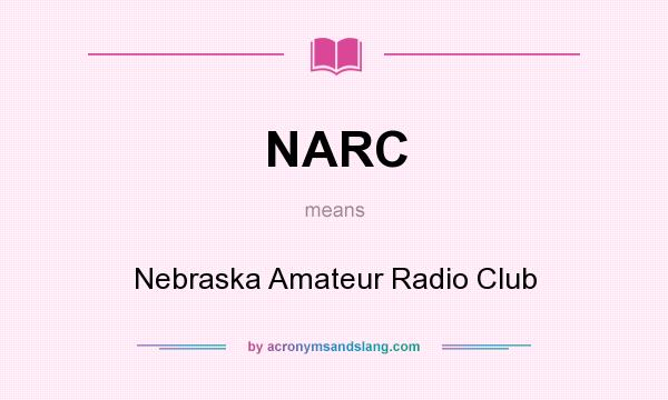 What does NARC mean? It stands for Nebraska Amateur Radio Club