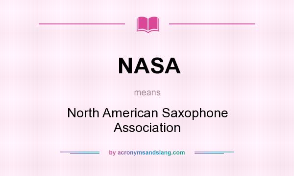 What does NASA mean? It stands for North American Saxophone Association