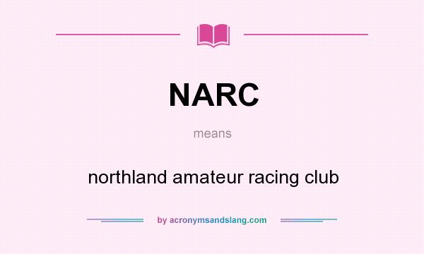 What does NARC mean? It stands for northland amateur racing club