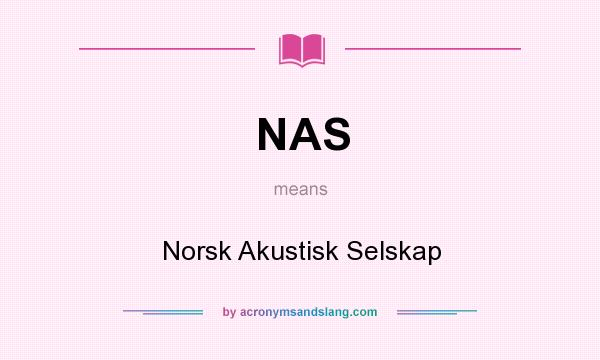 What does NAS mean? It stands for Norsk Akustisk Selskap