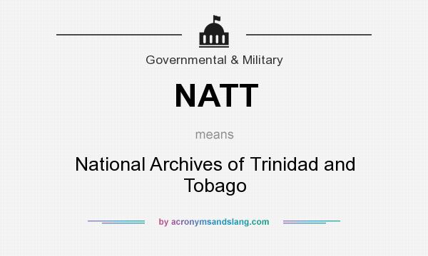 What does NATT mean? It stands for National Archives of Trinidad and Tobago