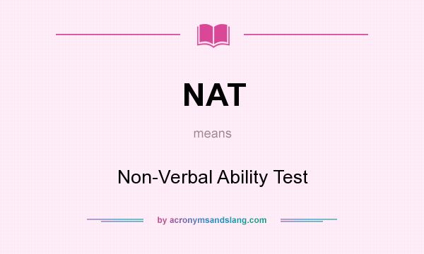 What does NAT mean? It stands for Non-Verbal Ability Test