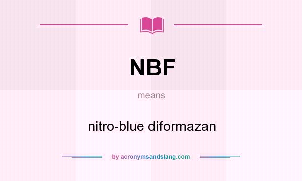What does NBF mean? It stands for nitro-blue diformazan