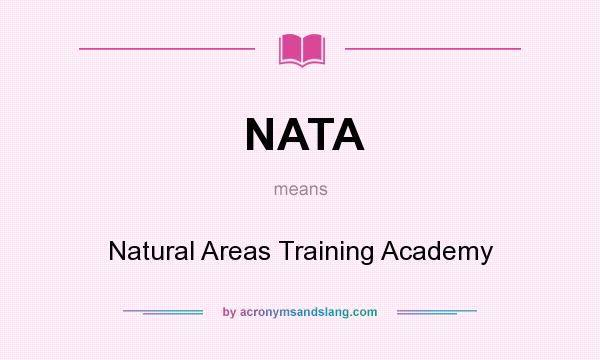 What does NATA mean? It stands for Natural Areas Training Academy