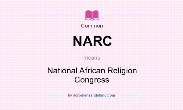What does NARC mean? It stands for National African Religion Congress