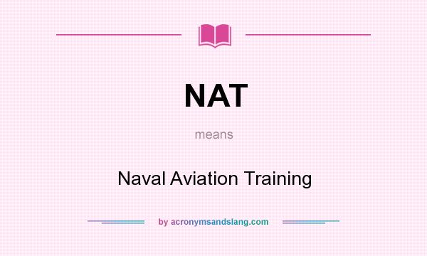 What does NAT mean? It stands for Naval Aviation Training