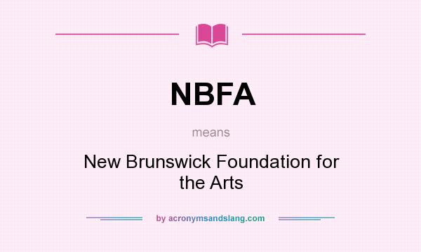 What does NBFA mean? It stands for New Brunswick Foundation for the Arts
