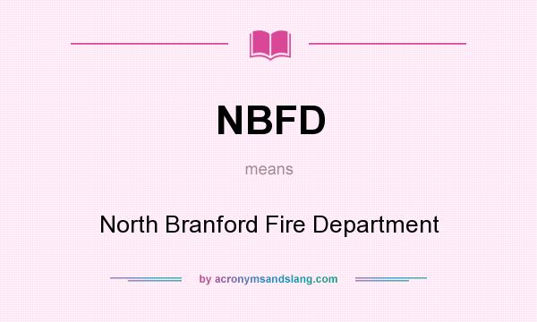 What does NBFD mean? It stands for North Branford Fire Department