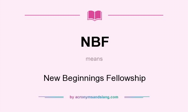 What does NBF mean? It stands for New Beginnings Fellowship