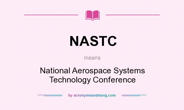 What does NASTC mean? It stands for National Aerospace Systems Technology Conference
