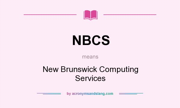 What does NBCS mean? It stands for New Brunswick Computing Services