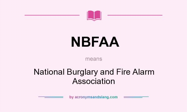 What does NBFAA mean? It stands for National Burglary and Fire Alarm Association