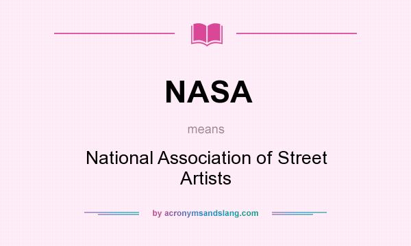 What does NASA mean? It stands for National Association of Street Artists