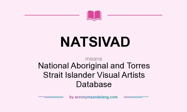What does NATSIVAD mean? It stands for National Aboriginal and Torres Strait Islander Visual Artists Database